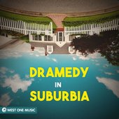 Dramedy in Suburbia (Original Score)