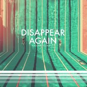 Disappear Again