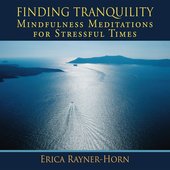 Finding Tranqulity-Guided Mindfulness Meditations for Stressful Times