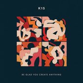 Be Glad You Create Anything - Single