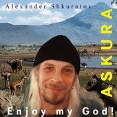 Askura Alexander Shkuratov - Album \"Enjoy my God!\"