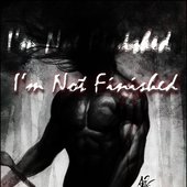I'm not finished