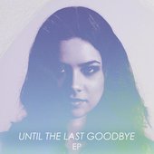 Until The Last Goodbye EP