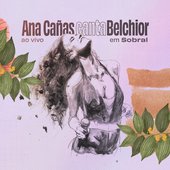 Ana Cañas Canta Belchior Ao Vivo em Sobral [Explicit]