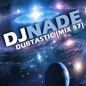 DJ NADE - DUBTASTIC (Dubstep Mix 57)