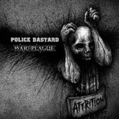 Police Bastard / War//Plague - Attrition