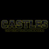 Castles - The View From Down Here