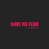 Have No Fear