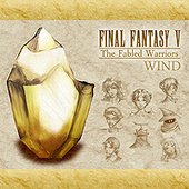 Final Fantasy V: The Fabled Warriors ~I. WIND~