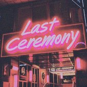 Last Ceremony