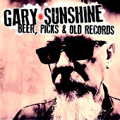 Beer, Picks & Old Records: Gary Sunshine