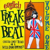 English Freakbeat Volume One (Crazed Limey Teens On A Wyld Sound Rampage!!)