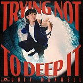 trying not to deep it - EP