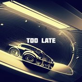 Too late