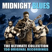 Midnight Blues - The Ultimate Collection - 150 Original Blues Greats