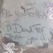All You Folks R Dead For What You Did