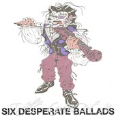 Six Desperate Ballads.jpg