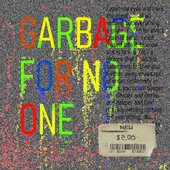 GARBAGE FOR NO ONE