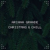 Ariana Grande - Christmas & Chill artwork