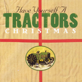 The Tractors Have Yourself A Tractors Christmas