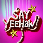 Say Yeehaw!