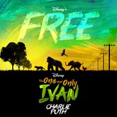 Free (From Disney's "The One And Only Ivan") - Single