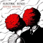 Electric Fence \"Scince Friction\" 2009