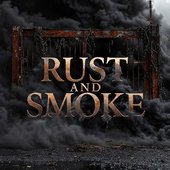 Rust and Smoke