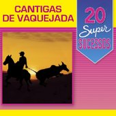 20 Super Sucessos: Cantigas de Vaquejada