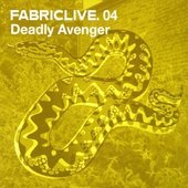 Fabriclive 04: Deadly Avenger