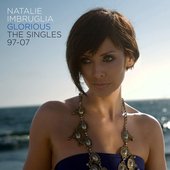 Natalie Imbruglia / Glorious: The Singles 97-07