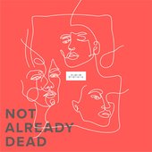 Not Already Dead