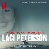American Murder: Laci Peterson (Soundtrack from the Netflix Series)