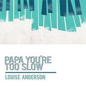 Papa, You're Too Slow