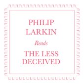 Philip Larkin Reads The Less Decieved