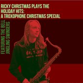 Ricky Christmas Plays the Holdiay Hits: A Troxophone Christmas Special