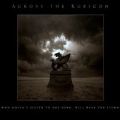 Across The Rubicon 2010 Who Doesn't Listen To The Song, Will Hear The Storm front