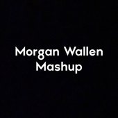 Morgan Wallen Mashup