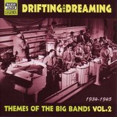 THEMES OF THE BIG BANDS: Drifting and Dreaming (1934-1945)
