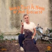 WORLD PEACE IS NONE OF YOUR BUSINESS - MORRISSEY 2014