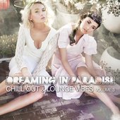 Dreaming in Paradise (Chill Out & Lounge Vibes, Volume 3)