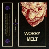 Worry Melt