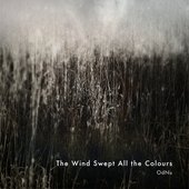 The Wind Swept All the Colours