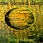 The Blessed Deep - Flourishing