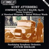 ATTERBERG: Symphony No. 6 / A Varmland Rhapsody / Ballad without words, Op. 56
