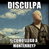 Disculpa ¿cómo llego a Monterrey?