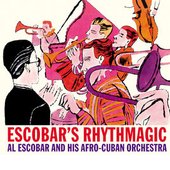 Escobar's Rhythmagic. Al Escobar and His Afro-Cuban Orchestra