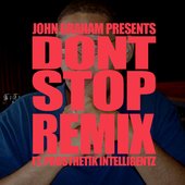 John Graham Presents: Don't Stop Remix (ft. Prothetik Intelligentz) Original Cover Art