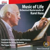 Music of Life - Orchestral Masterworks of Karel Husa