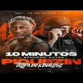 10 Minutos Piquezin Tropa do Kbuloso - EP